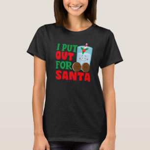 I Put Out For Santa Claus Cookie Milk Christmas T-Shirt