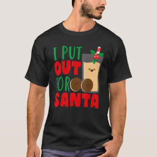 I Put Out For Santa Claus Cookie Milk Christmas T-Shirt