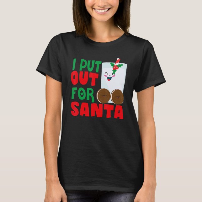 I Put Out For Santa Claus Cookie Milk Christmas T-Shirt (Front)