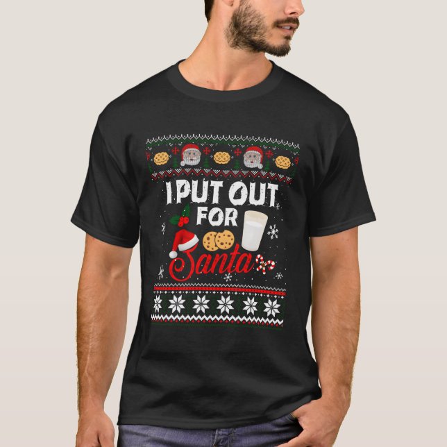 I Put Out For Santa Cookies And Milk Ugly T-Shirt (Front)