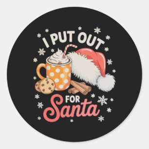 I Put Out For Santa Cookies Hot Cocoa Christmas Classic Round Sticker