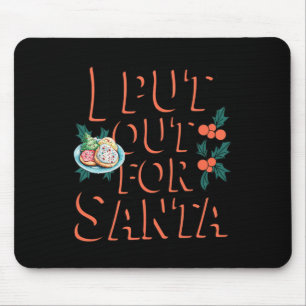 I Put Out For Santa Funny Christmas Cookie Mouse Pad