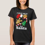 I Put Out For Santa Funny Christmas T-Shirt<br><div class="desc">I Put Out For Santa Funny Christmas Cookies Graphic Tee Shirt Design

We Offer A Great Selection of Colours,  and Sizes,  for Men,  Women,  Kids,  Youth,  Teens,  Boys and Girls. Our shirts make great Christmas Gifts!</div>