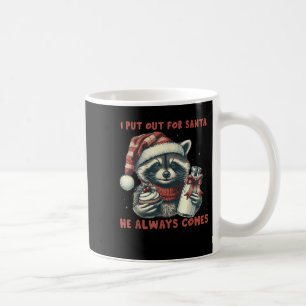 I Put Out For Santa He Always Comes Raccon Christm Coffee Mug