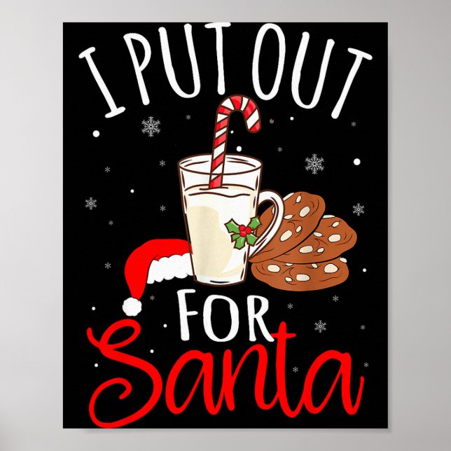 I Put Out For Santa Milk And Cookies Christmas Fun Poster (Front)