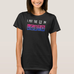 I Put The B In Lgbtq Cute Bisexual Pride Quote Aes T-Shirt