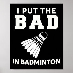 I Put The Bad In Badminton 3 Poster