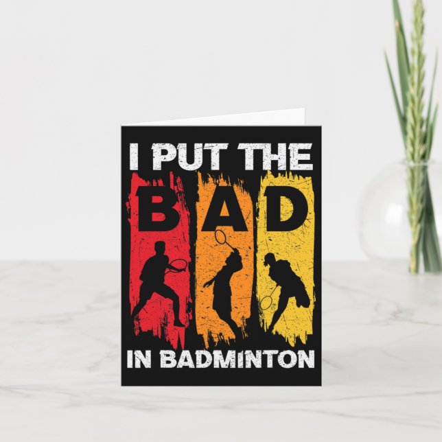 I Put The Bad In Badminton 5  Card (Front)