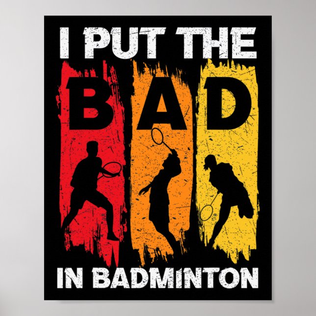 I Put The Bad In Badminton 5  Poster (Front)