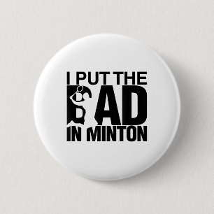 I Put The Bad In Badminton 6 Cm Round Badge