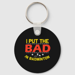 I Put The Bad In Badminton 6 Key Ring
