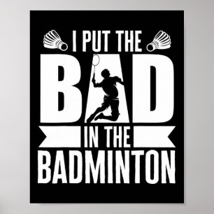 I Put The Bad In Badminton Athlete Badminton Shutt Poster