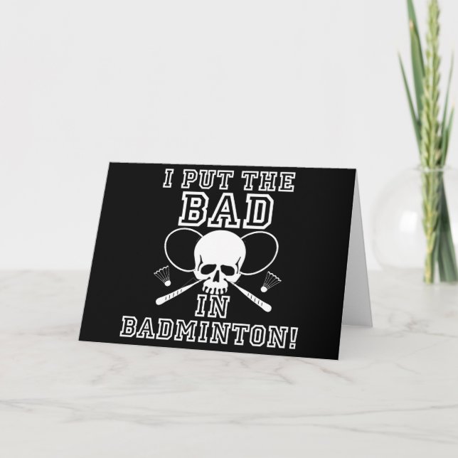 I Put the Bad in Badminton Card (Front)