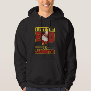 I Put The Bad In Badminton Enthusiast Hoodie