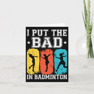 I Put The Bad In Badminton I Shuttle I Badminton 1 Card