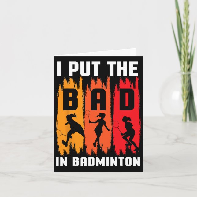 I Put The Bad In Badminton I Shuttle I Badminton  Card (Front)