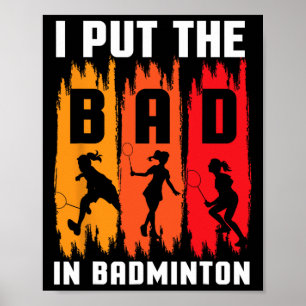 I Put The Bad In Badminton I Shuttle I Badminton  Poster