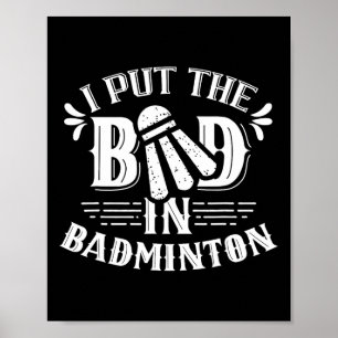 I Put The Bad In Badminton Lover Match Player Team Poster