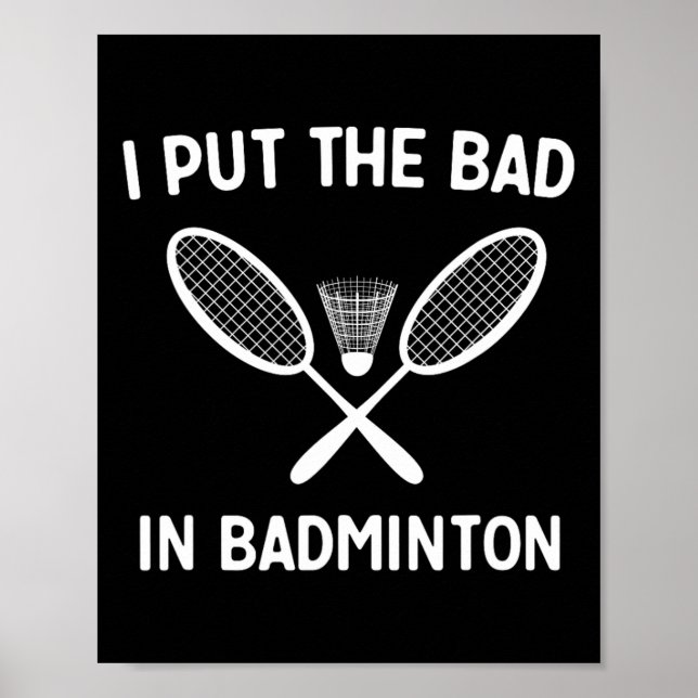 I Put The Bad In Badminton  Poster (Front)