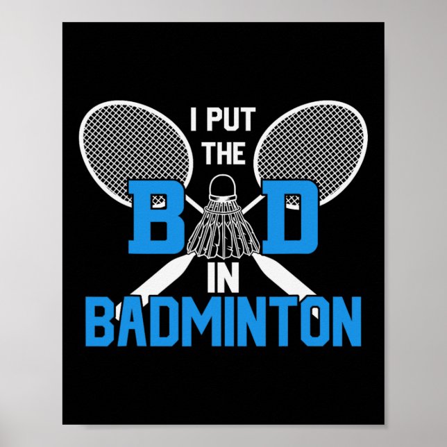 I Put The Bad In Badminton  Poster (Front)
