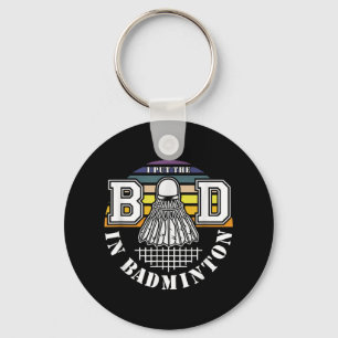 I Put The Bad In Badminton Shuttle Enthusiast Humo Key Ring
