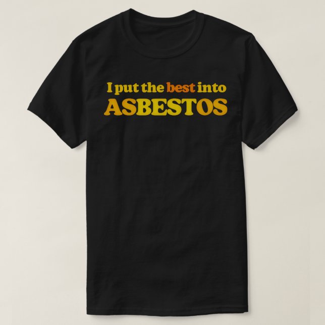 I Put The Best Into Asbestos Funny Retro Slogan De T-Shirt (Design Front)