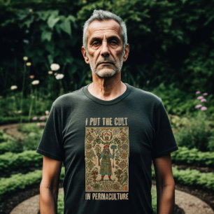I Put the Cult in Permaculture T-Shirt