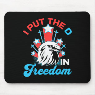 I Put The D In Freedom Funny 4th Of July America P Mouse Pad