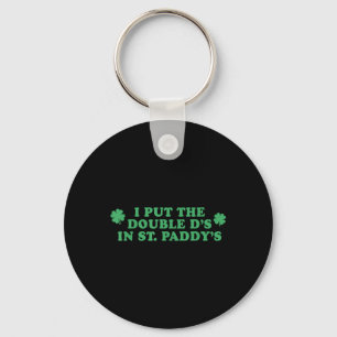 I Put The Double D's In St Paddy's Day Fun Key Ring