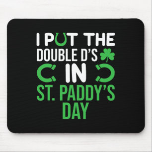 I Put The Double D's In St. Paddy's Day Funny Iris Mouse Pad