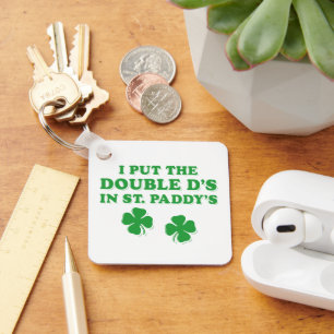 I Put The Double D's In St. Paddy's Day Funny Key Ring