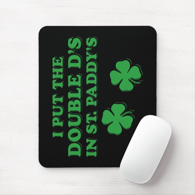 I Put The Double D's In St. Paddy's Day Funny Mouse Pad (With Mouse)