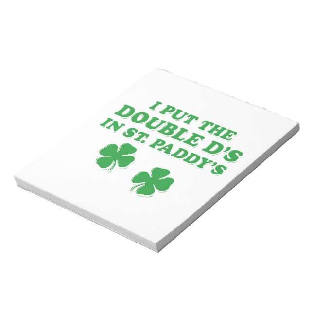 I Put The Double D's In St. Paddy's Day Funny Notepad (Rotated)