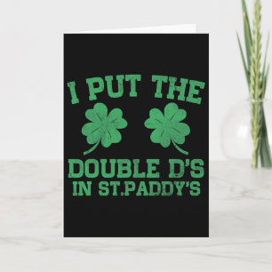 I Put The Double D's In St. Paddy's Day Funny Patr Card