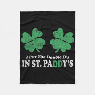 I Put The Double D's In St. Paddy's Day Funny Patr Fleece Blanket