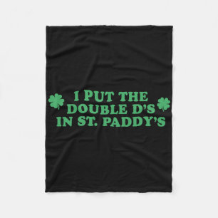 I Put The Double D's In St Paddy's Day Funny St Pa Fleece Blanket