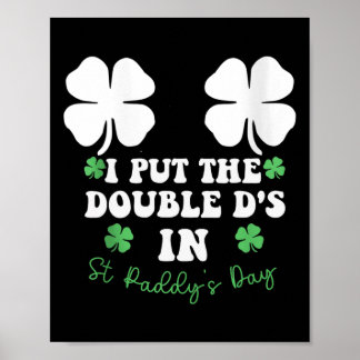 I Put The Double D's In St Paddy's Day Funny St Pa Poster