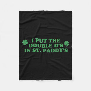 I Put The Double Ds in St Paddys Day St Patricks Fleece Blanket