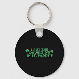 I Put The Double Ds in St Paddys Day St Patricks Key Ring