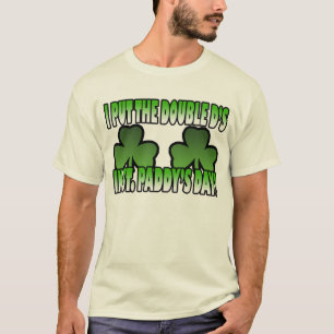 I Put the Double D's in St. Paddy's Day T-Shirt