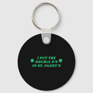 I Put The Double D's In St. Paddy's Funny Womens  Key Ring