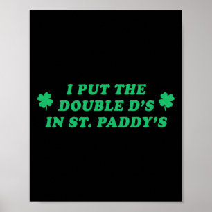 I Put The Double D's In St. Paddy's Funny Womens Poster