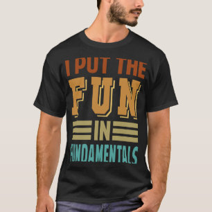 I Put The Fun In Fundamentals Mechanic Car T-Shirt