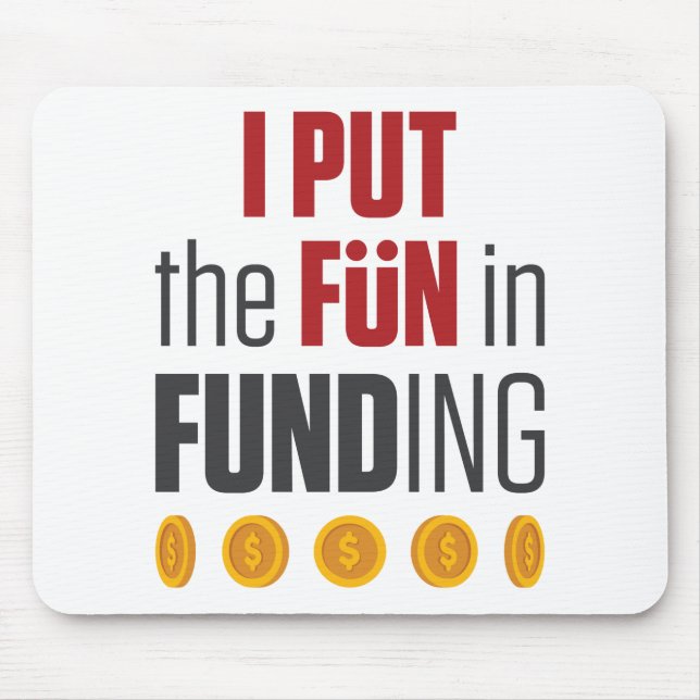 I Put the Fun in Funding Mortgage Broker Banker Mouse Pad (Front)