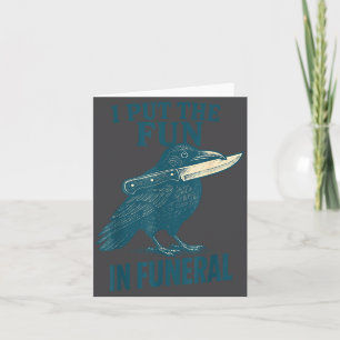 I Put The Fun In Funeral Crow Humor Quote  Card
