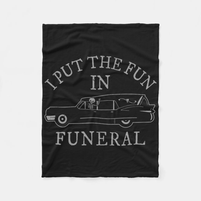 I Put The Fun In Funeral Hearse Skeleton Funny Hal Fleece Blanket (Front)
