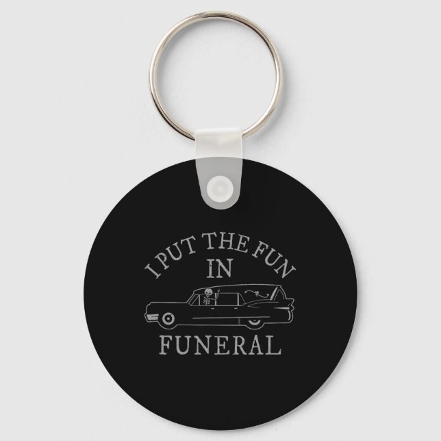 I Put The Fun In Funeral Hearse Skeleton Funny Hal Key Ring (Front)