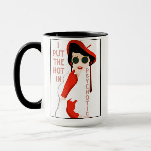 I Put The Hot In Psychotic Art Deco Coffee Mug
