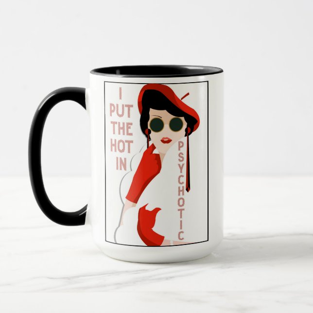 I Put The Hot In Psychotic Art Deco Coffee Mug (Left)