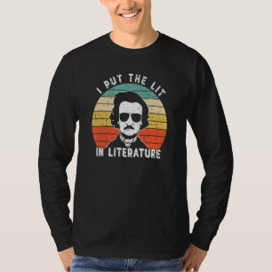 I Put The Lit In Literature Edgar Allan Poe T-Shirt